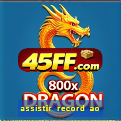 assistir record ao vivo bahia
